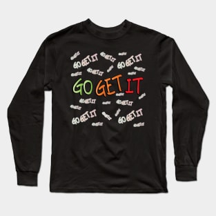 Go Get It Long Sleeve T-Shirt